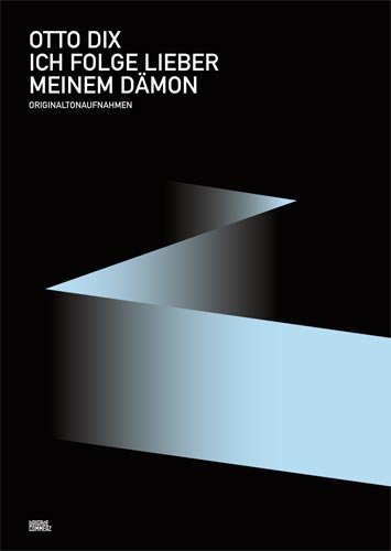 Otto Dix : Ich folge lieber meinem Dämon: Orginaltonaufnahmen (German)