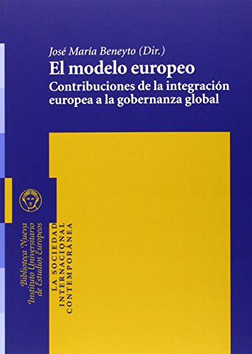 EL MODELO EUROPEO. Contribuciones de la integración europea a la gobernanza global