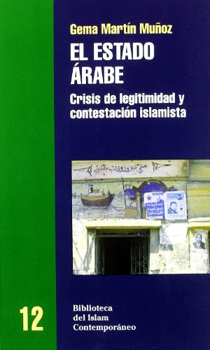 EL ESTADO ÁRABE. Crisis de legitimidad y contestación islamista