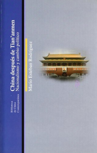 CHINA DESPUÉS DE TIAN´ANMEN. Nacionalismo y cambio político