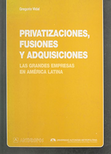 Privatizaciones, fusiones y adquisiciones. Las grandes empresas en América Latina