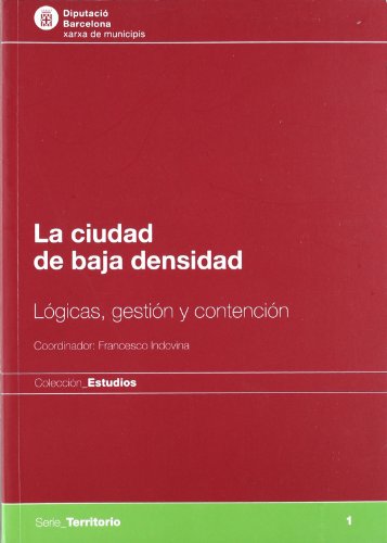 LA CIUDAD DE BAJA DENSIDAD. Lógicas, gestión y contención