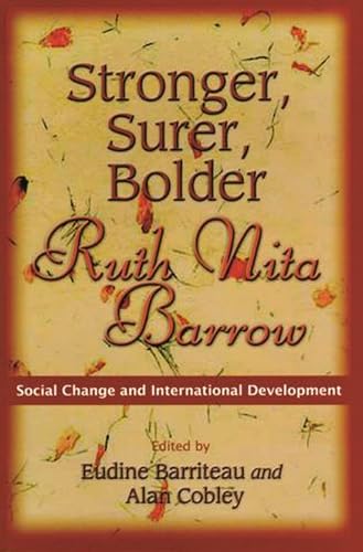 STRONGER, SURER, BOLDER: RUTH NITA BARROW--SOCIAL CHANGE AND INTERNATIONAL DEVELOPMENT