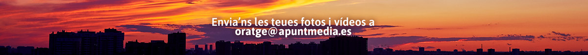 Envia'ns les teues fotos i vídeos a oratge@apuntmedia.es