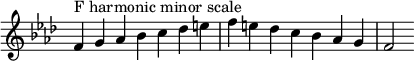  {
\override Score.TimeSignature #'stencil = ##f
\relative c' {
  \clef treble \key f \minor \time 7/4
  f4^\markup "F harmonic minor scale" g aes bes c des e f e des c bes aes g f2
} }
