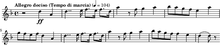 {
 \key d \minor \tempo "Allegro deciso (Tempo di marcia)" 4=104 \time 4/4 \relative d'' {
r2 d4\ff a4| d4.. e16 f8. e16 f8. d16| a'4 r8 f8 g4 a4| bes8 a8 g8 f8 e4 a4| g8 f8 e8 f8 d4 a4| d4.. e16 f8. e16 f8. d16| a'4 r8 f8 g4 a4| bes8 a8 g8 f8 f4 e4| d4( d8) r8
 }
}