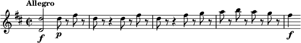 
\relative c'' {
  \tempo "Allegro"
  \key d \major
  \time 2/2
  <d d,>2\f d8\p r fis r |
  d8 r r4 d8 r fis r |
  d8 r r4 fis8 r g r |
  a8 r b r a r g r |
  fis4\f
}
