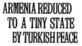 December 10, 1920, "Armenia reduced to a tiny state by Turkish peace"