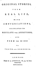 La page de lit comme suit : Original Stories, from Real Life; with Conversations, Calculated to Regulate the Affections, and Form the Mind to Truth and Goodness. London: Printed for J. Johnson, No. 72, St. Paul's Church-Yard. M.DCC.LXXVIII. (Histoires originales tirées de la vie réelle ; avec des conversations, calculées pour régler l'affection, et former l'esprit à la vérité et à la bonté).