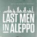 Last Men in Aleppo