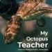 My Octopus Teacher